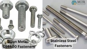 Gun Metal C54400 Fasteners VS Stainless Steel Fasteners